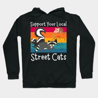 Support Your Local Street Cats, Funny Opossum, Skunk And Raccoon Lover Hoodie